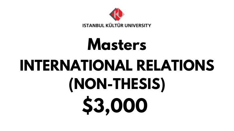 Master of International Relations (Non-Thesis) at Istanbul Kultur University: Tuition Fee: $3,000 Entire Program (After Scholarship)
