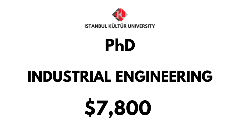 Doctoral-PhD in Industrial Engineering) at Istanbul Kultur University: Tuition Fee: $7,800 Entire Program (After Scholarship)