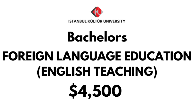Bachelor of Foreign Language Education (English Teaching) at Istanbul Kultur University: Tuition Fee: $4,500/Year (After Scholarship)