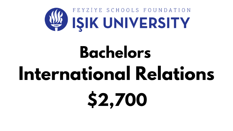 Bachelors of Arts (BA) in International Relations at ISIK University: Tuition Fee: $2700/year (After Scholarship)