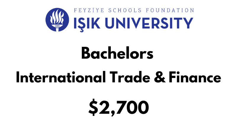 Bachelors of Arts (BA) in International Trade & Finance at ISIK University: Tuition Fee: $2700/year (After Scholarship)