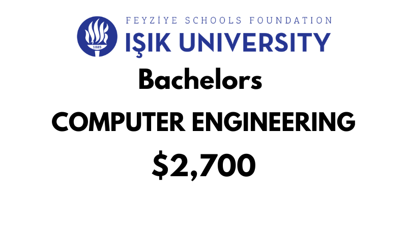 Bachelors of Science (BSc) in Computer Engineering at ISIK University: Tuition Fee:  $2,700/year (After Scholarship)
