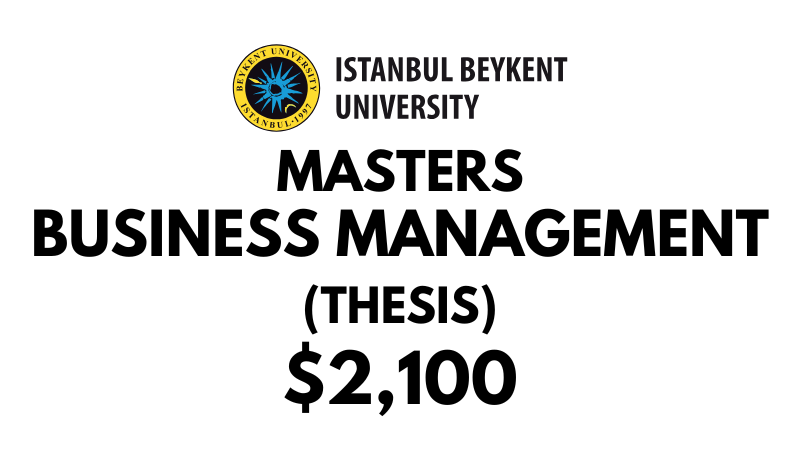 Masters of Business Management (Thesis) MBA at Beykent University: Tuition Fee: $2,100 USD Entire Program (After Scholarship)