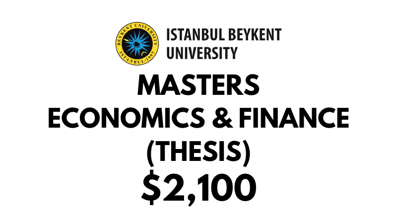 Masters of Economics and Finance (Thesis) at Beykent University: Tuition Fee: $2,100 USD Entire Program (After Scholarship)