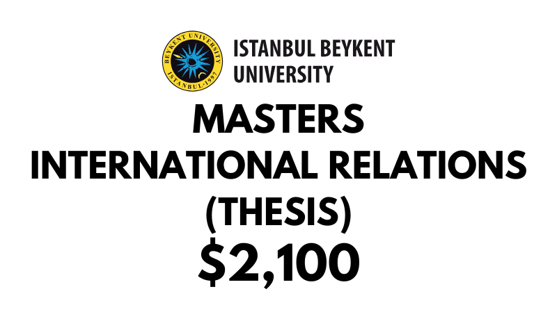 Masters of International Relations (Thesis) at Beykent University: Tuition Fee: $2,100 USD Entire Program (After Scholarship)