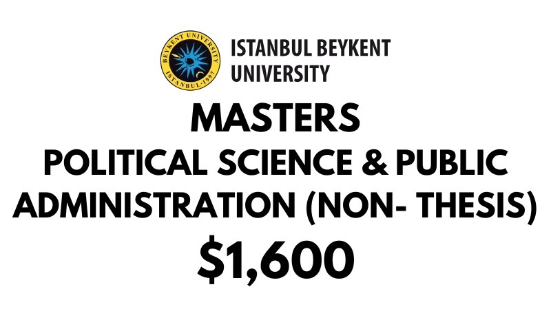 Masters of Political Science and Public Administration (Non-Thesis) at Beykent University: Tuition Fee: $1,600 USD Entire Program (After Scholarship)