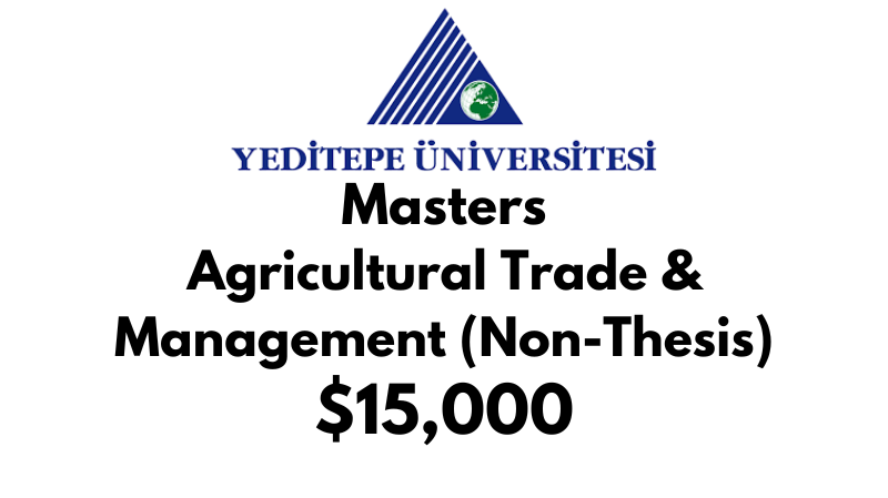 Master of Agricultural Trade and Management (Non-Thesis) at Yeditepe University Tuition Fee: $15,000 USD Entire Program (Scholarship Available)