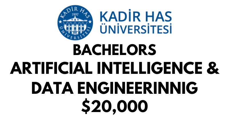 Bachelors of Science (BSc) in Artificial Intelligence & Data Engineering at Kadir Has University: $20,000/year (Scholarship Available)