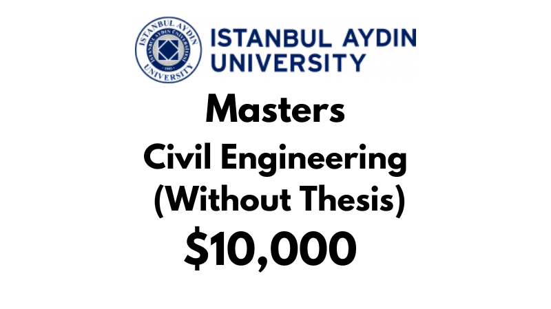 Master of Civil Engineering (Without Thesis) at Istanbul Aydin University: Tuition: $10,000 USD Entire Program(Scholarship Available)