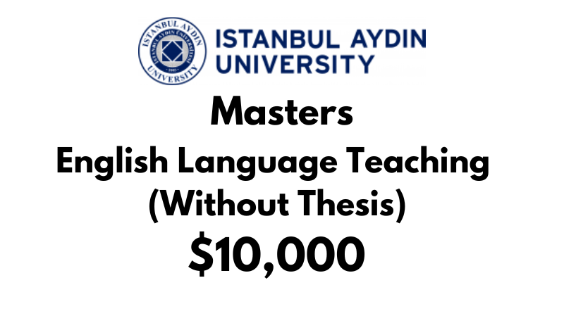 Master of English Language Teaching (Without Thesis) at Istanbul Aydin University: Tuition: $10,000 USD Entire Program (Scholarship Available)