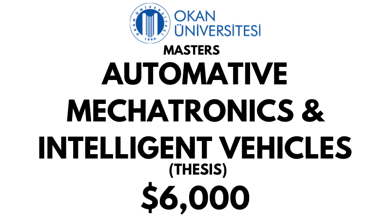 Master of Science - Automotive Mechatronics and Intelligent Vehicles (Thesis) at Istanbul Okan University: Tuition Fee: $6,000 Entire Program (After Scholarship)