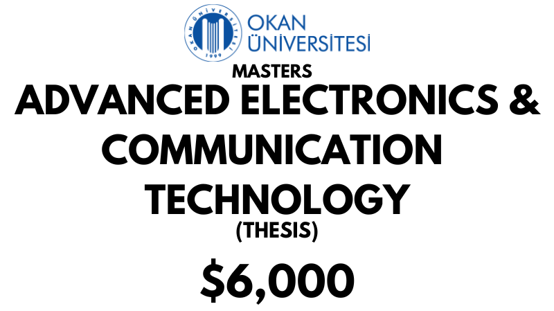 Master of Science - Advanced Electronics and Communication  Technology (Thesis) at Istanbul Okan University: Tuition Fee: $6,000 Entire Program (After Scholarship)