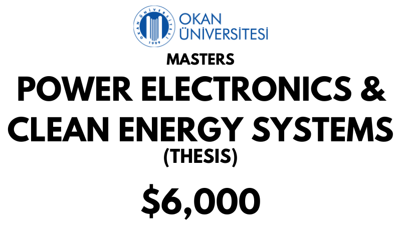 Master of Science - Power Electronics and Clean Energy Systems (Thesis) at Istanbul Okan University: Tuition Fee: $6,000 Entire Program (After Scholarship)