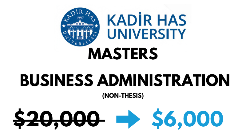 Master in Business Administration MBA (Non-Thesis) at Kadir HAS University: Tuition Fee: $6,000 USD Entire Program (After Scholarship)