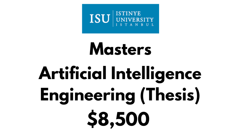 Masters in Artificial Intelligence Engineering (Thesis) at Istinye University: Tuition Fee: $8,500 Entire Program (After Scholarship)