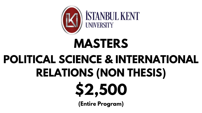 Master of Arts - Political Science and International Relations (Non-Thesis) at Istanbul Kent University: $2,500 Full Program (After Scholarship)
