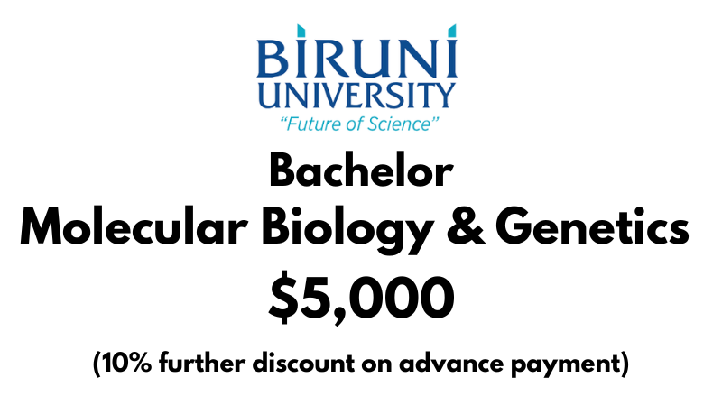 Bachelor of Molecular Biology & Genetics at Biruni University: Tuition Fee: $5,000/year (After Scholarship)