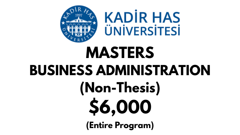 Master in Business Administration MBA (Non-Thesis) at Kadir HAS University: Tuition Fee: $6,000 USD Entire Program (After Scholarship)