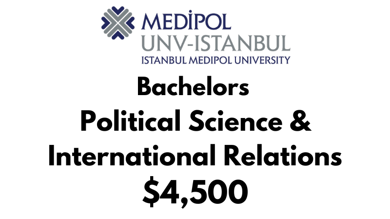 Bachelors of Arts (BA) in Political Science & International Relations at Istanbul Medipol University: Tuition Fee: $4,500/year (Scholarship Available)