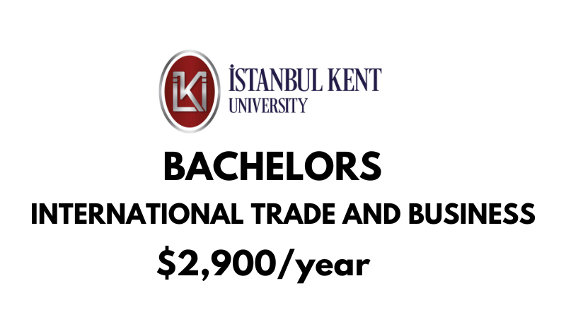 Bachelor of International Trade and Business at Istanbul Kent University: $2,900/Year (After Scholarship)