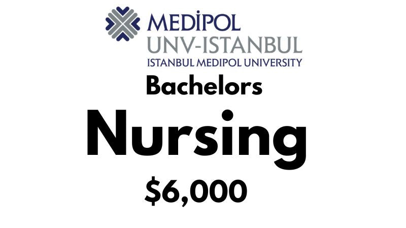 Bachelors in Nursing at Istanbul Medipol University: Tuition Fee: $6.000/year (Scholarship Available)