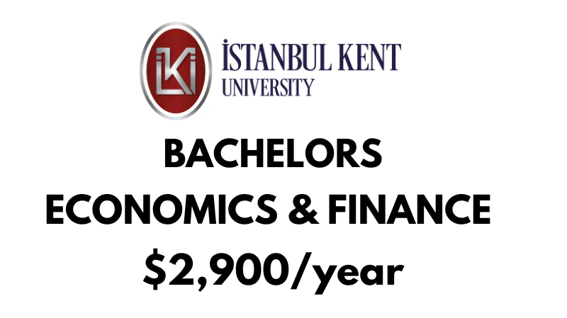 Bachelor of Economics and Finance at Istanbul Kent University: $2,900/Year (After Scholarship)