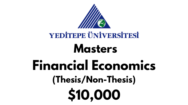 Master of Arts – Financial Economics (Thesis/Non-Thesis) at Yeditepe University Tuition: $10,000 USD/Year (Scholarship Available)