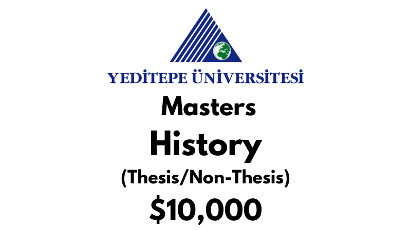 Master of Arts – History (Thesis/Non-Thesis) at Yeditepe University Tuition: $10,000 USD/Year (Scholarship Available)