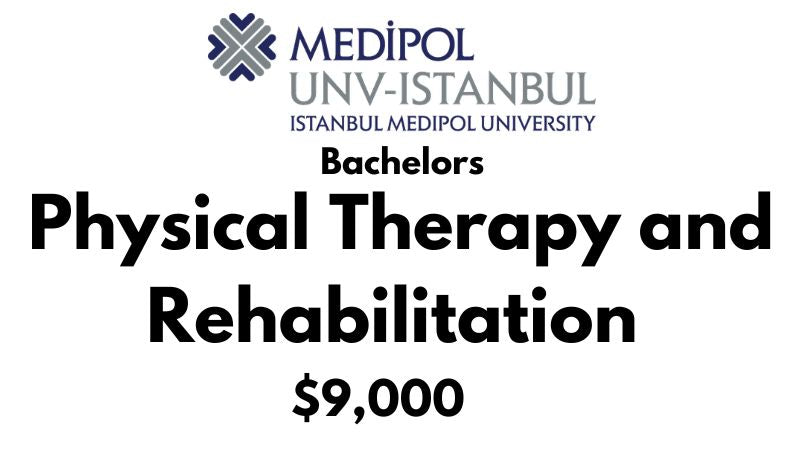 Bachelors in Physical Therapy and Rehabilitation at Istanbul Medipol University: Tuition Fee: $9.000/year (Scholarship Available)