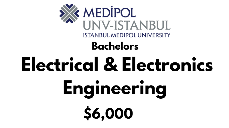 Bachelors of Science (BSc) in Electrical & Electronics Engineering at Istanbul Medipol University: Tuition Fee: $6.000/year (Scholarship Available)