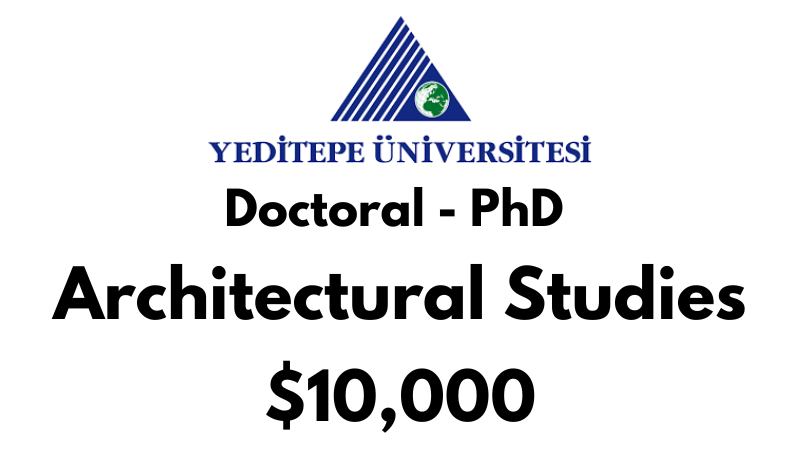 Doctoral - PhD in Architectural Studies at Yeditepe University Tuition Fee: $10,000 USD/Year (Scholarship Available)