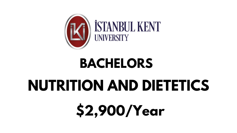 Bachelor of Nutrition & Dietetics at Istanbul Kent University: $2,900/year (After Scholarship)