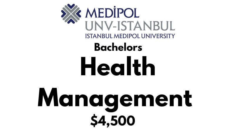 Bachelors in Health Management at Istanbul Medipol University: Tuition Fee: $4.500/year (Scholarship Available)