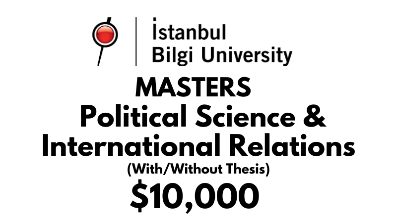 Master of Political Science & International Relations (Thesis/Non-Thesis) at Istanbul Bilgi University: Tuition: $10,000 Entire Program (Scholarship Available)
