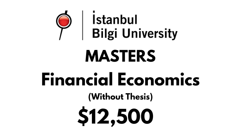 Master of Science in Financial Economics (Without Thesis) at Istanbul Bilgi University: Tuition: $12,500 Entire Program (Scholarship Available)
