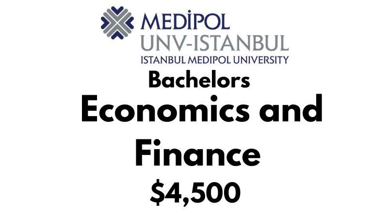 Bachelors of Arts (BA) in Economics and Finance at Istanbul Medipol University: Tuition Fee: $4,500/year (Scholarship Available)