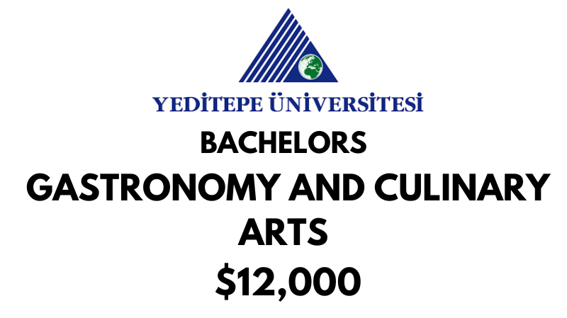 Bachelors of Arts (BA) in Gastronomy and Culinary Arts at Yeditepe University Tuition Fee: $12.000/year (After Scholarship)
