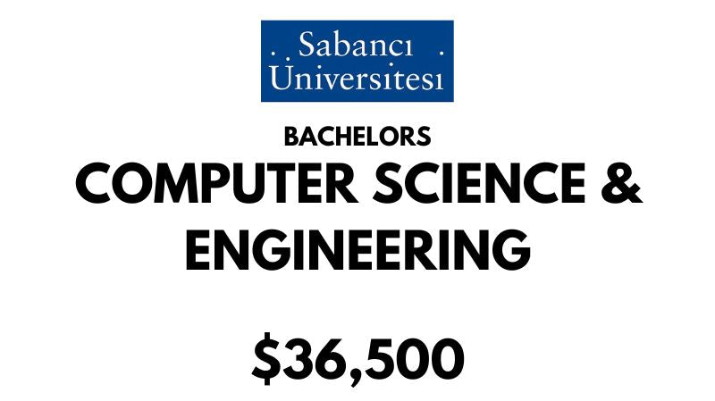 Bachelors of Science (BSc) in Computer Science & Engineering at Sabanci University: $36,500/year (Scholarship Available)