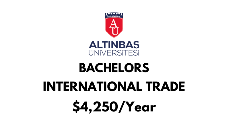 Bachelors of Arts (BA) in International Trade at Altinbas University: $4,250/Year after scholarship