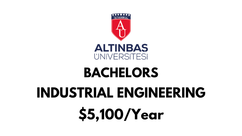 Bachelors of Science (BSc) in Industrial Engineering at Altinbas University: $5,100/Year (After scholarship)