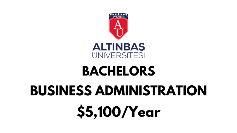 Bachelors of Arts (BA) in Business Administration at Altinbas University: $5,100/Year after scholarship