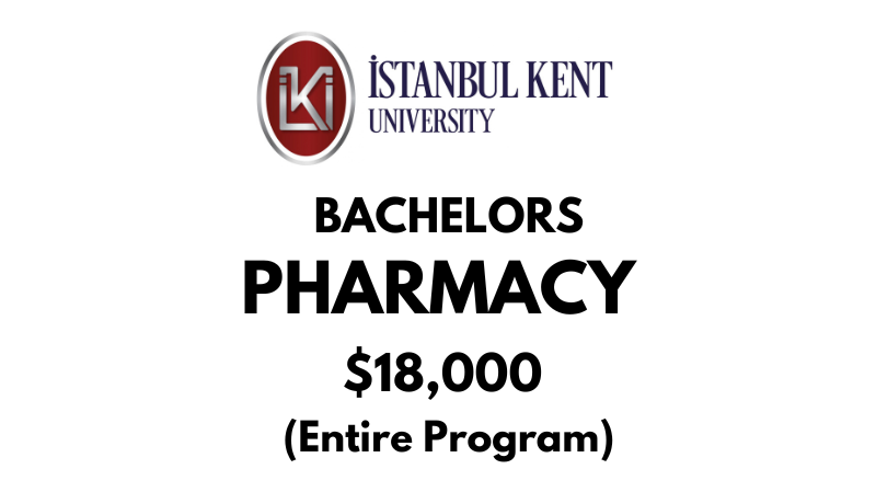 Bachelor of Pharmacy at Istanbul Kent University: $18,000 (Entire Program)