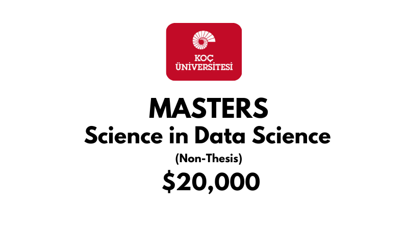 Master of Science in Data Science Non-Thesis at Koc University: Tuition Fee: $20,000/year (Scholarship Available)