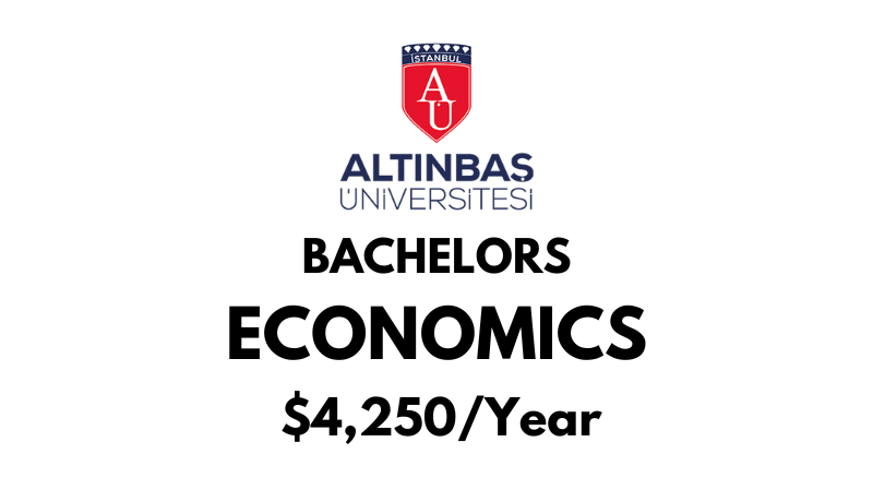 Bachelors of Arts (BA) in Economics at Altinbas University: $4,250/Year after scholarship