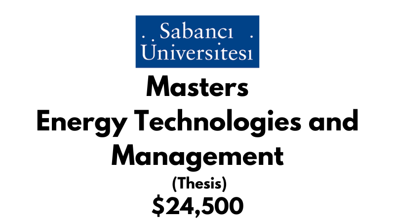 Master of Science - Energy Technologies and Management (Thesis) at Sabanci University: Tuition: $24,500 USD/Year (Scholarship Available)