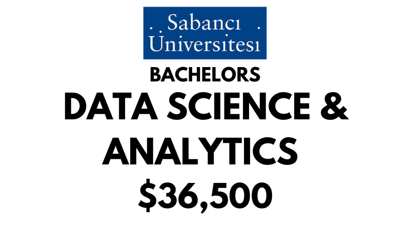Bachelors of BSc Data Science and Analytics Program at Sabanci University: $36,500/year (Scholarship Available)