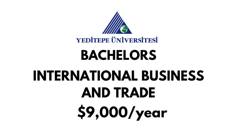 Bachelors of Arts (BA) in International Trade and Business at Yeditepe University Tuition Fee: $9.000/year (After Scholarship)