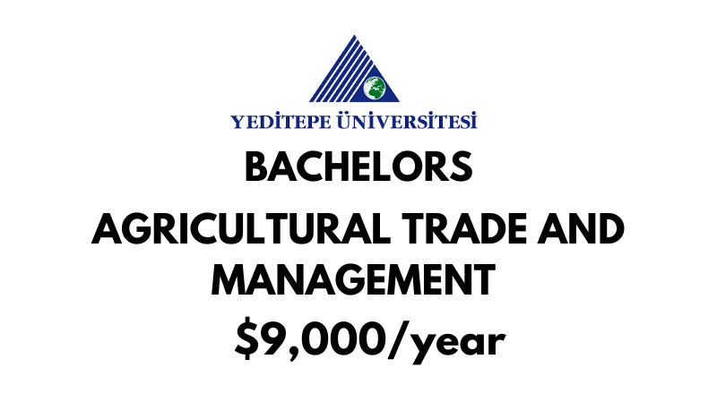 Bachelor of Agricultural Trade and Management at Yeditepe University: Tuition Fee: $9.000/year (After Scholarship)