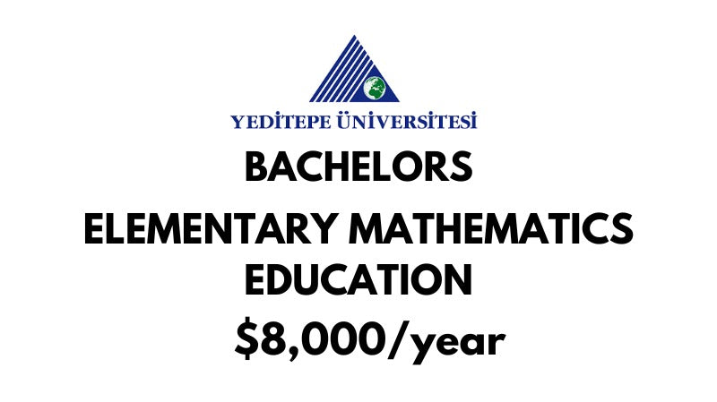 Bachelors of Arts (BA) in Elementary Mathematics Education at Yeditepe University: Tuition Fee: $8.000/year (After Scholarship)