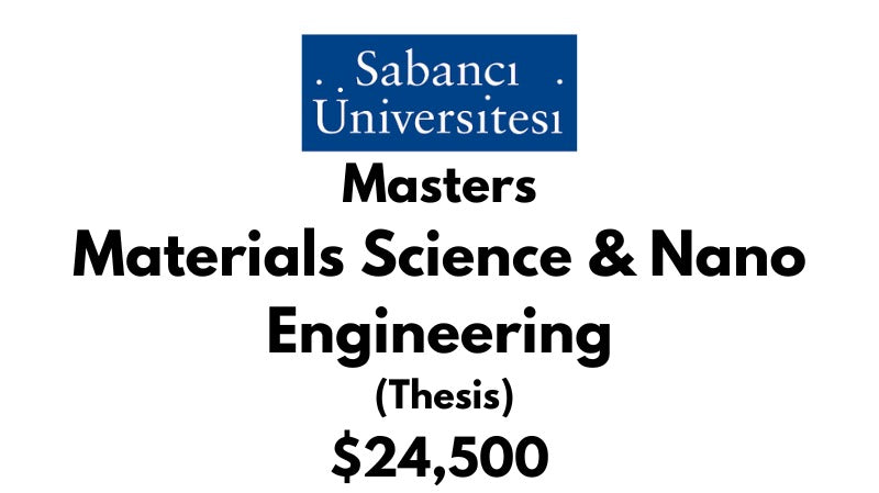 Master of Science - Materials Science & Nano Engineering (Thesis) at Sabanci University: Tuition: $24500 USD/Year (Scholarship Available)